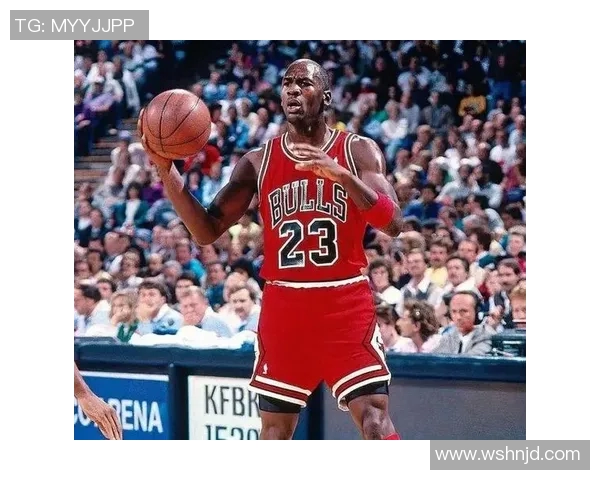 乔丹传奇：篮球之神的辉煌生涯与不朽影响力探讨